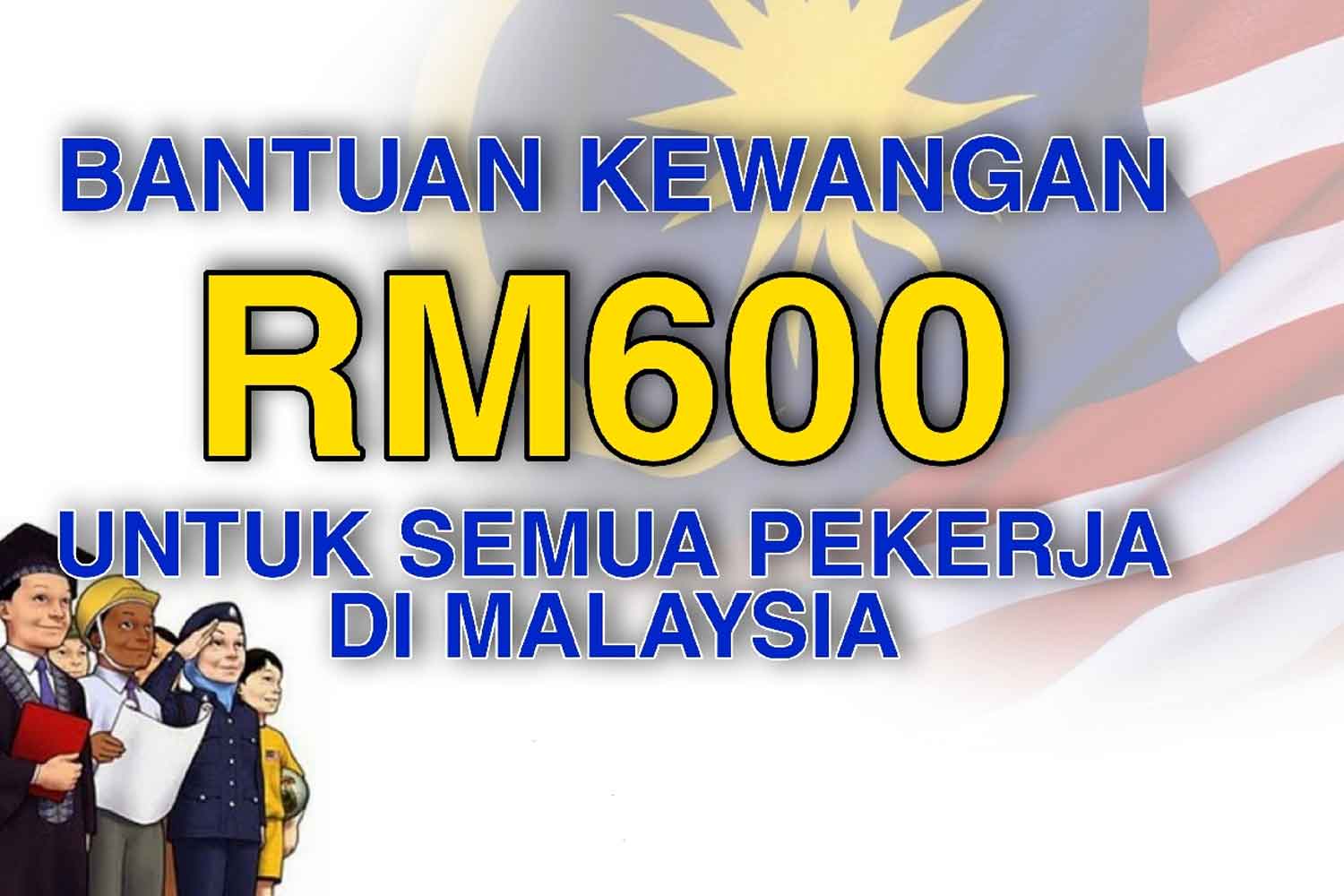 Bantuan RM600 sebulan untuk semua pekerja, ramai yang belum mohon